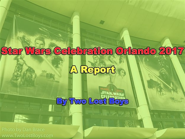 Star Wars Celebration Orlando 2017, A Report